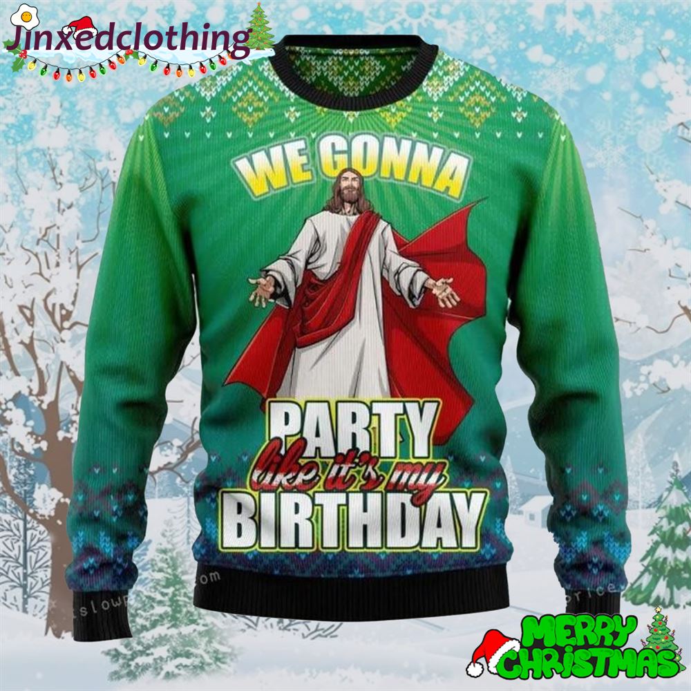 We Gonna Party Like Its Your Birthday Ugly Sweater Christmas Party 